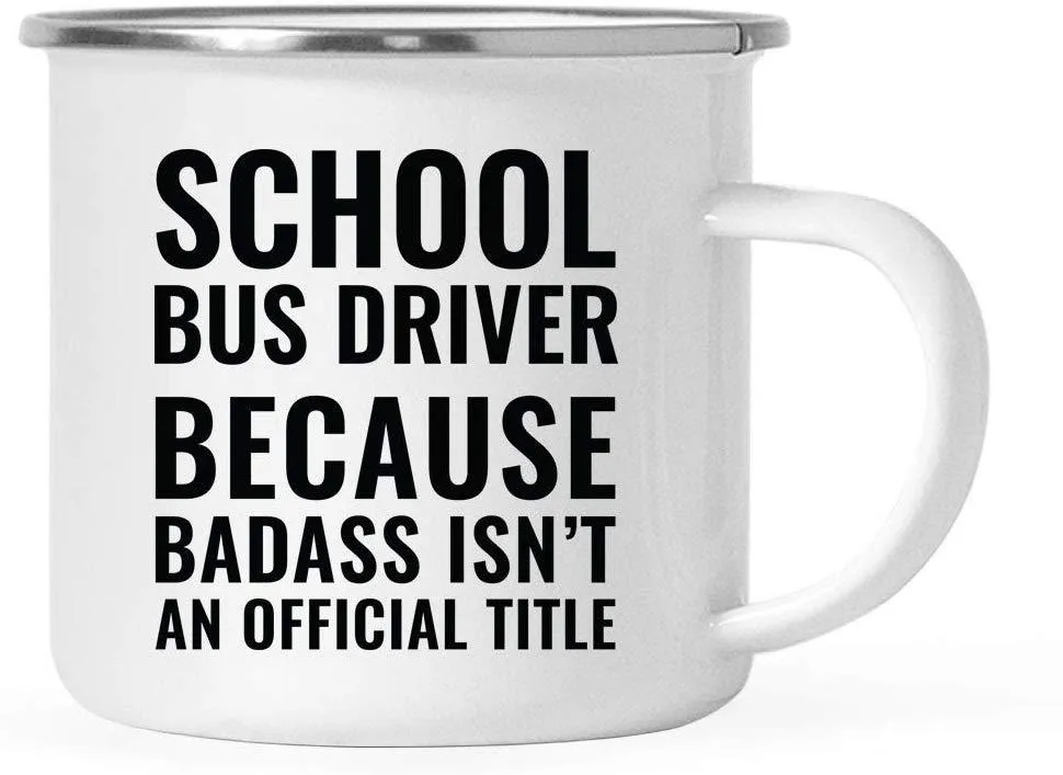 Campfire Enamel Mug Gift, School Bus Driver Because Badass Isn't an Official Title