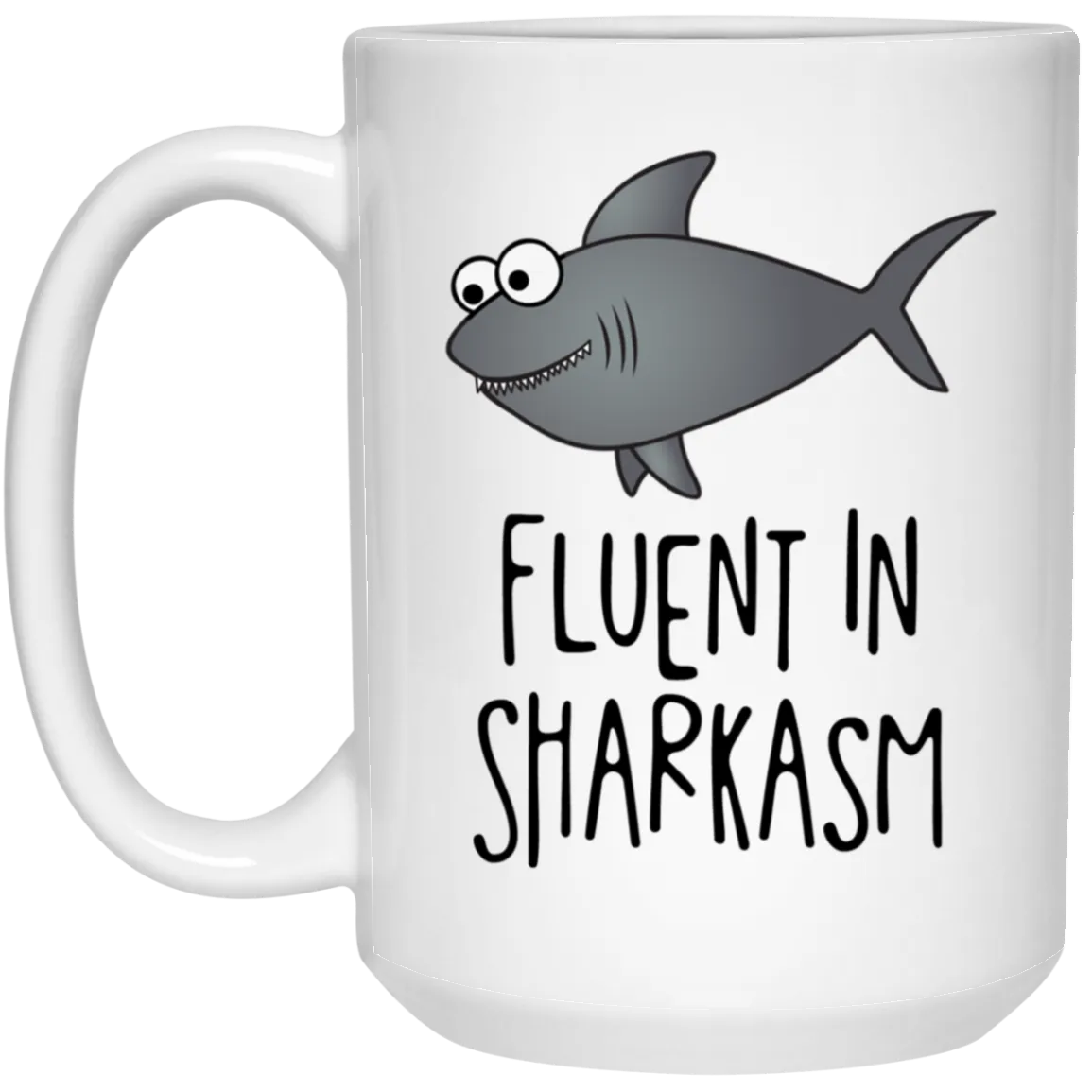 Fluent in Sharkasm Mug Shark Funny Sarcastic Coffee Cup