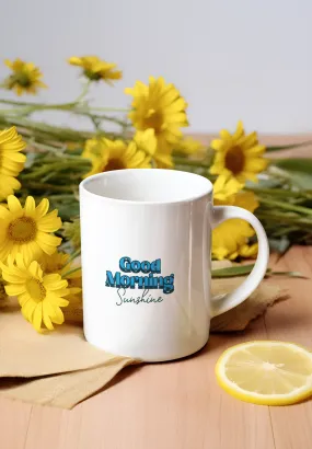 Good morning sunshine printed White Coffee Mug