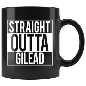 "Straight outta gilead"11oz black mug